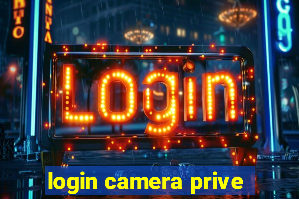 login camera prive